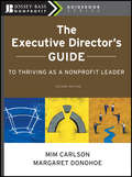 The Executive Director's Guide to Thriving as a Nonprofit Leader: Second Edition