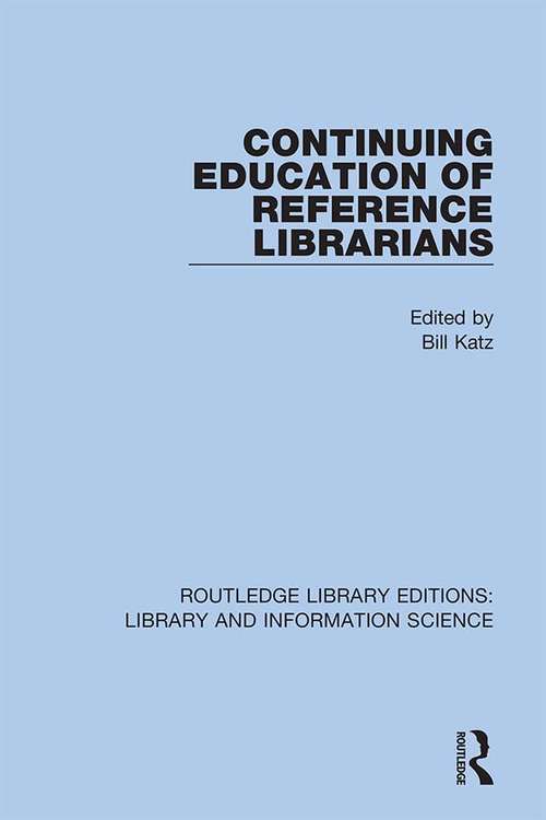 Continuing Education of Reference Librarians (Routledge Library Editions: Library and Information Science #21)