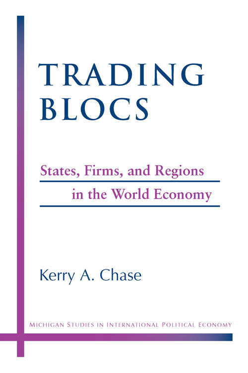 Trading Blocs: States, Firms, and Regions in the World Economy