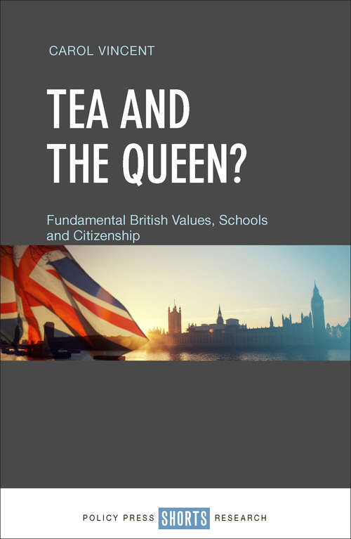 Tea And The Queen?: Fundamental British Values, Schools and Citizenship