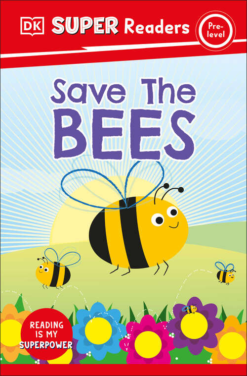 Book cover of DK Super Readers Pre-Level Save the Bees (DK Super Readers)