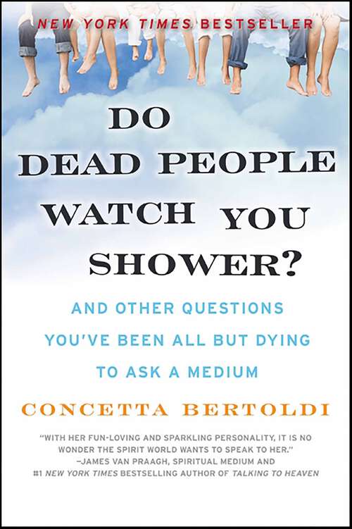 Book cover of Do Dead People Watch You Shower?: And Other Questions You've Been All but Dying to Ask a Medium