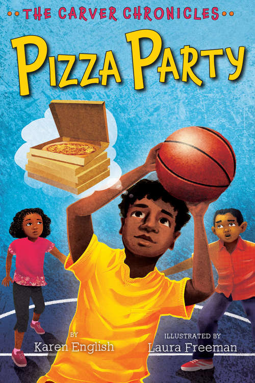 Pizza Party: The Carver Chronicles, Book Six (The Carver Chronicles #6)