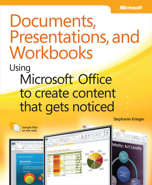 Book cover of Documents, Presentations, and Workbooks: Using Microsoft® Office to Create Content That Gets Noticed