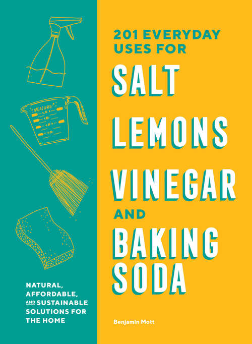 Book cover of 201 Everyday Uses for Salt, Lemons, Vinegar, and Baking Soda: Natural, Affordable, and Sustainable Solutions for the Home