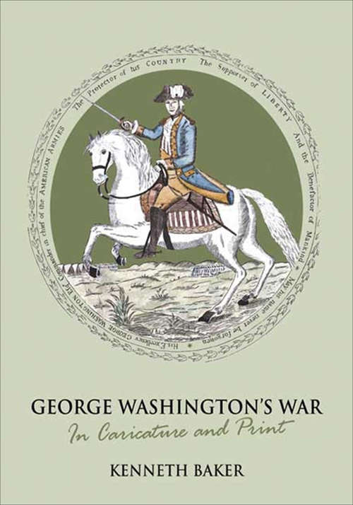 Book cover of George Washington's War: In Caricature and Print