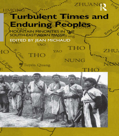 Turbulent Times and Enduring Peoples: Mountain Minorities in the South-East Asian Massif