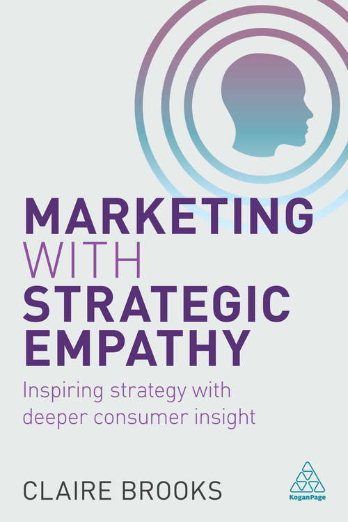 Book cover of Marketing with Strategic Empathy: Inspiring Strategy with Deeper Consumer Insight
