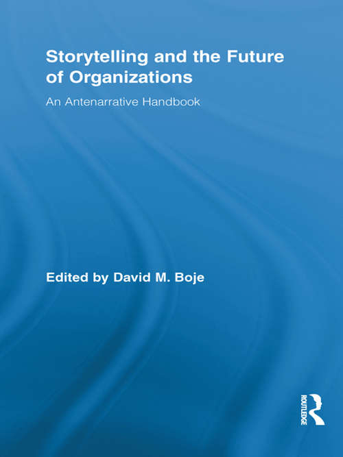 Book cover of Storytelling and the Future of Organizations: An Antenarrative Handbook (Routledge Studies in Management, Organizations and Society)