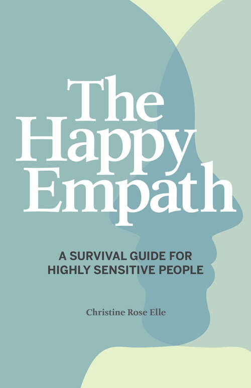Book cover of The Happy Empath: A Survival Guide For Highly Sensitive People
