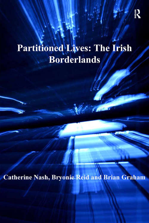 Partitioned Lives: The Irish Borderlands (Heritage, Culture and Identity)