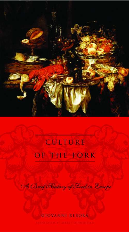 Book cover of Culture of the Fork: A Brief History of Everyday Food and Haute Cuisine in Europe (Arts and Traditions of the Table: Perspectives on Culinary History)