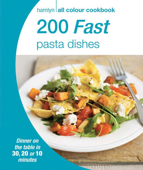 Book cover of 200 Fast Pasta Dishes: Hamlyn All Colour Cookbook