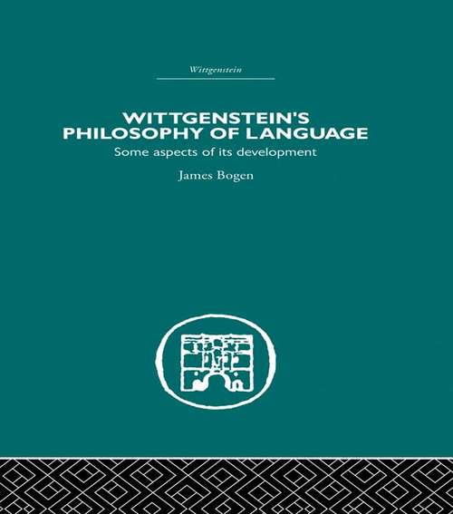 Book cover of Wittgenstein's Philosophy of Language: Some Aspects of its Development