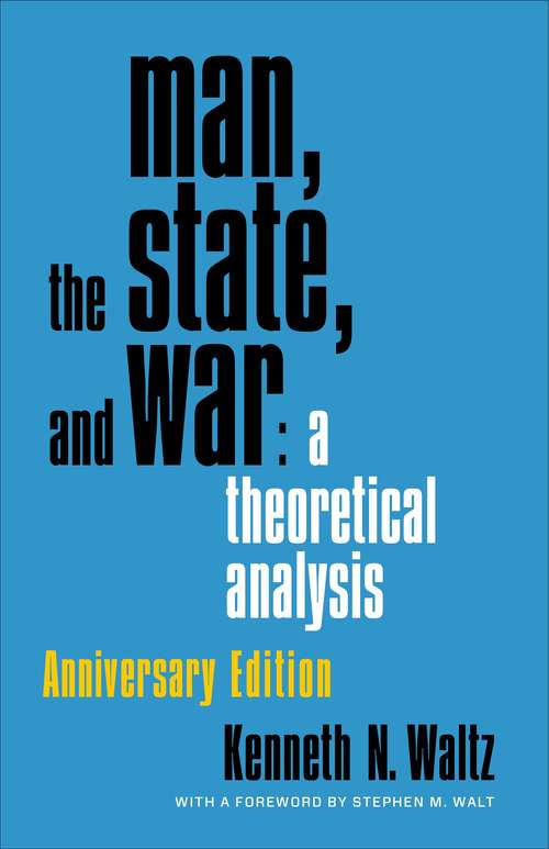 Book cover of Man, the State, and War: A Theoretical Analysis (Second Edition)