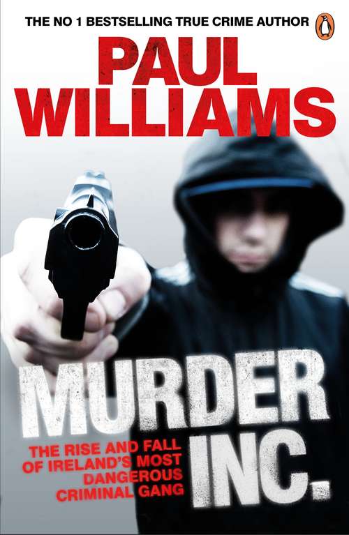 Book cover of Murder Inc.: The Rise and Fall of Ireland's Most Dangerous Criminal Gang
