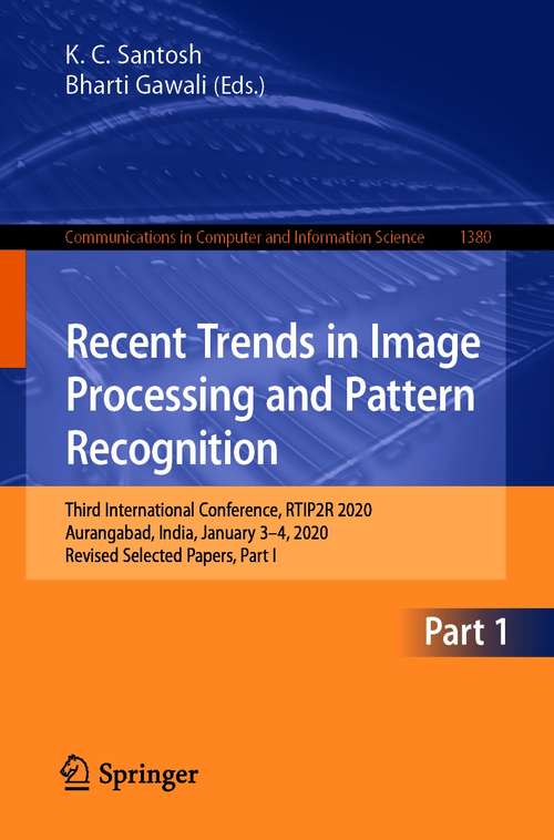 Recent Trends in Image Processing and Pattern Recognition: Third International Conference, RTIP2R 2020, Aurangabad, India, January 3–4, 2020, Revised Selected Papers, Part I (Communications in Computer and Information Science #1380)