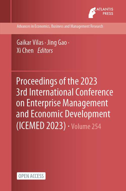Book cover of Proceedings of the 2023 3rd International Conference on Enterprise Management and Economic Development (1st ed. 2023) (Advances in Economics, Business and Management Research #254)