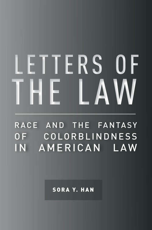 Book cover of Letters of the Law: Race and the Fantasy of Colorblindness in American Law