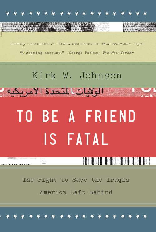 Book cover of To Be a Friend Is Fatal: The Fight to Save the Iraqis America Left Behind