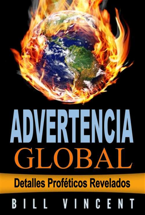 Book cover of Advertencia Global: Detalles Proféticos Revelados