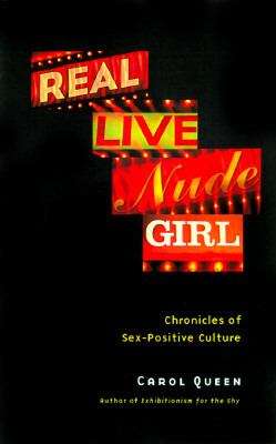 Book cover of Real Live Nude Girl: Chronicles of Sex-Positive Culture
