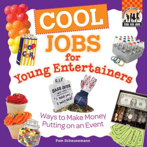 Book cover of Cool Jobs for Young Entertainers: Ways to Make Money Putting on an Event