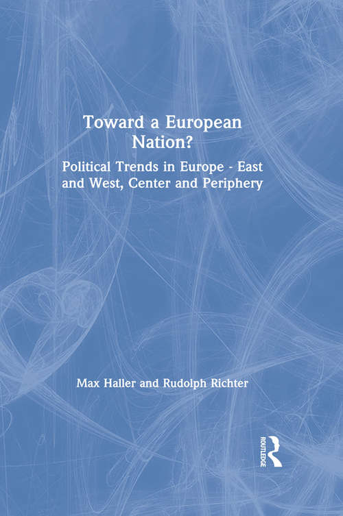 Toward a European Nation?: Political Trends in Europe - East and West, Center and Periphery