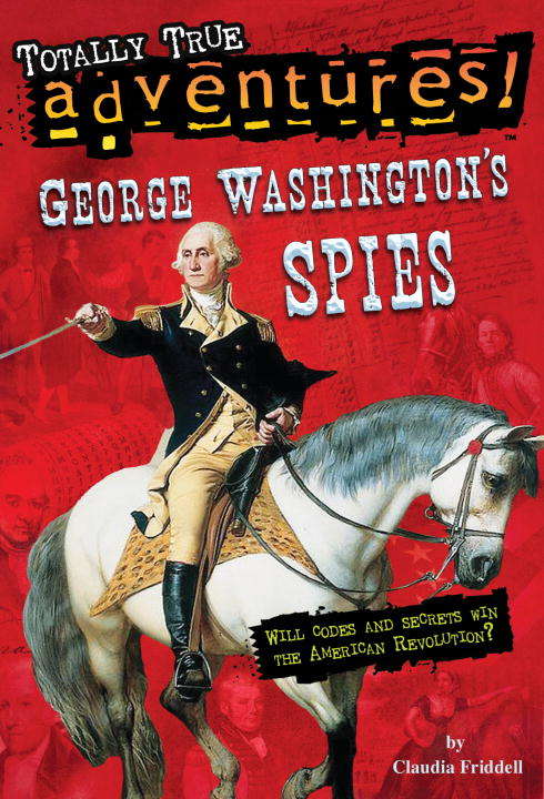 Book cover of George Washington's Spies (Totally True Adventures)