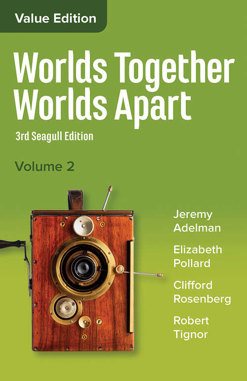 Worlds Together, Worlds Apart (Seagull Third Edition)  (Vol. 2): A History Of The World From The Beginnings Of Humankind To The Present