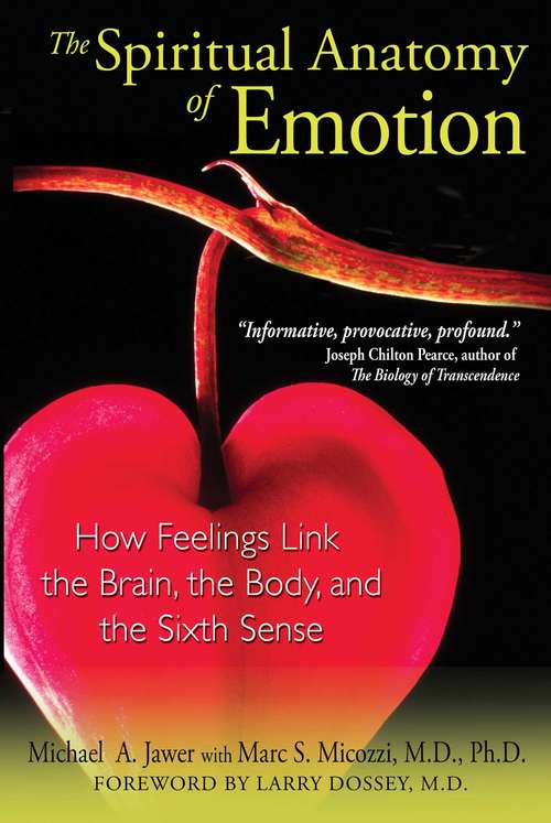 Book cover of The Spiritual Anatomy of Emotion: How Feelings Link the Brain, the Body, and the Sixth Sense