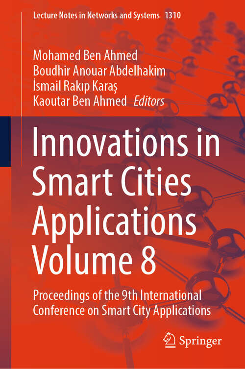 Book cover of Innovations in Smart Cities Applications Volume 8: Proceedings of the 9th International Conference on Smart City Applications (Lecture Notes in Networks and Systems #1310)