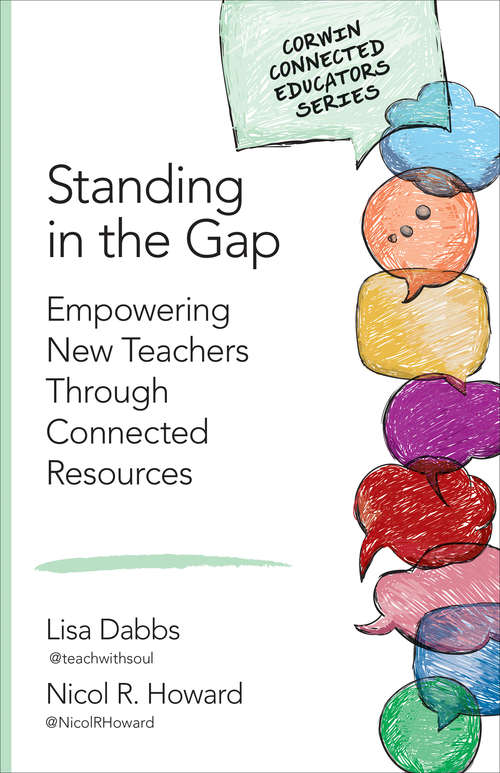 Book cover of Standing in the Gap: Empowering New Teachers Through Connected Resources (Corwin Connected Educators Series)