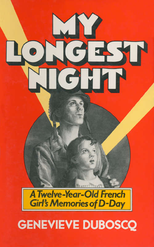 Book cover of My Longest Night: A Twelve-Year-Old French Girl's Memories of D-Day