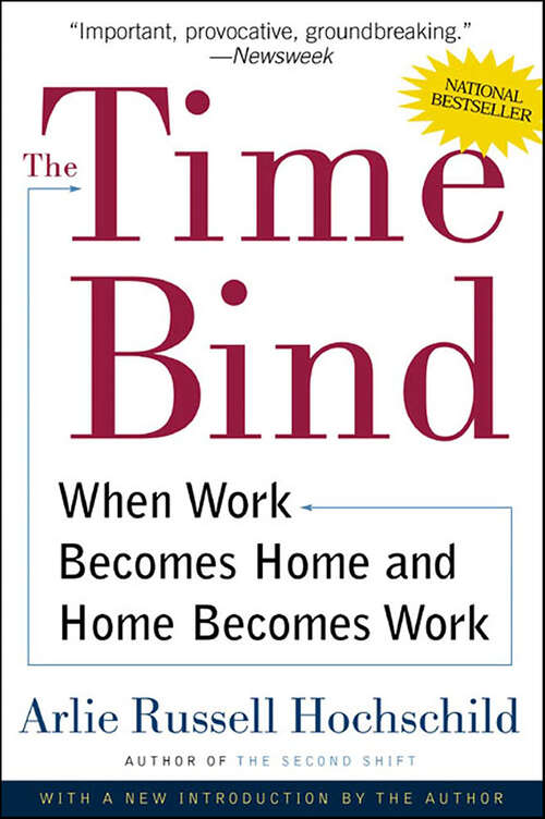 Book cover of The Time Bind: When Work Becomes Home and Home Becomes Work