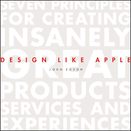 Book cover of Design Like Apple: Seven Principles For Creating Insanely Great Products, Services, and Experiences