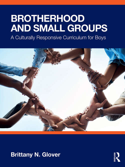 Book cover of Brotherhood and Small Groups: A Culturally Responsive Curriculum for Boys (1)