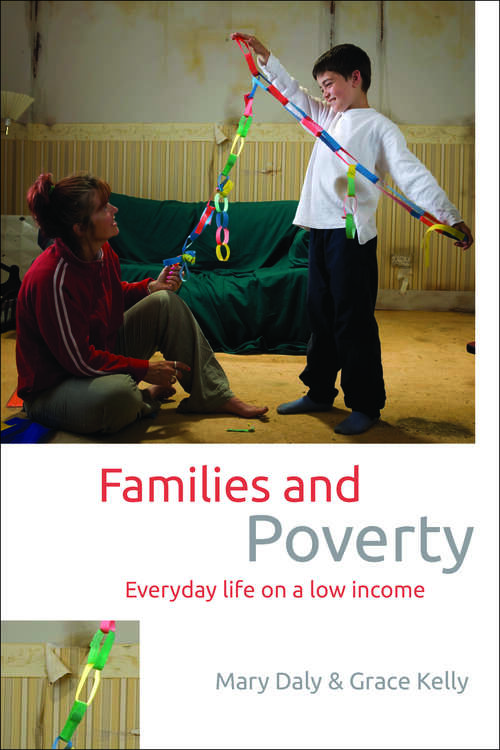 Families and Poverty: Everyday Life on a Low Income (Studies in Poverty, Inequality and Social Exclusion series)