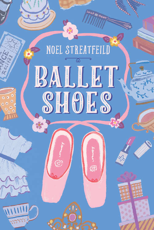 Book cover of Ballet Shoes: A Story Of Three Children On The Stage (The Shoe Books #25)