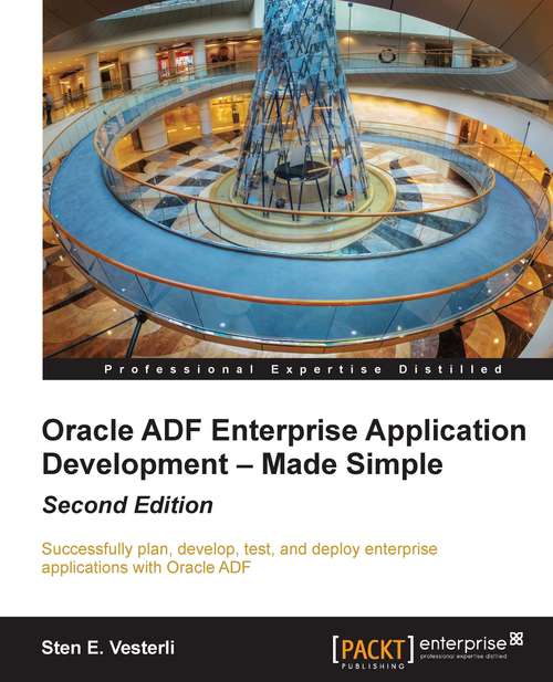 Book cover of Oracle ADF Enterprise Application Development – Made Simple : Second Edition
