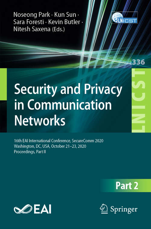 Security and Privacy in Communication Networks: 16th EAI International Conference, SecureComm 2020, Washington, DC, USA, October 21-23, 2020, Proceedings, Part II (Lecture Notes of the Institute for Computer Sciences, Social Informatics and Telecommunications Engineering #336)