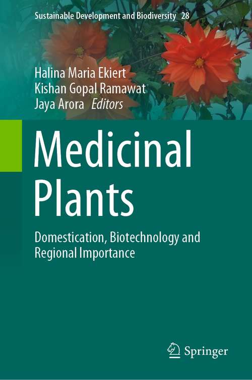 Medicinal Plants: Domestication, Biotechnology and Regional Importance (Sustainable Development and Biodiversity #28)