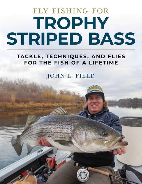 Book cover of Fly Fishing for Trophy Striped Bass: Tackle, Techniques, and Flies for the Fish of a Lifetime