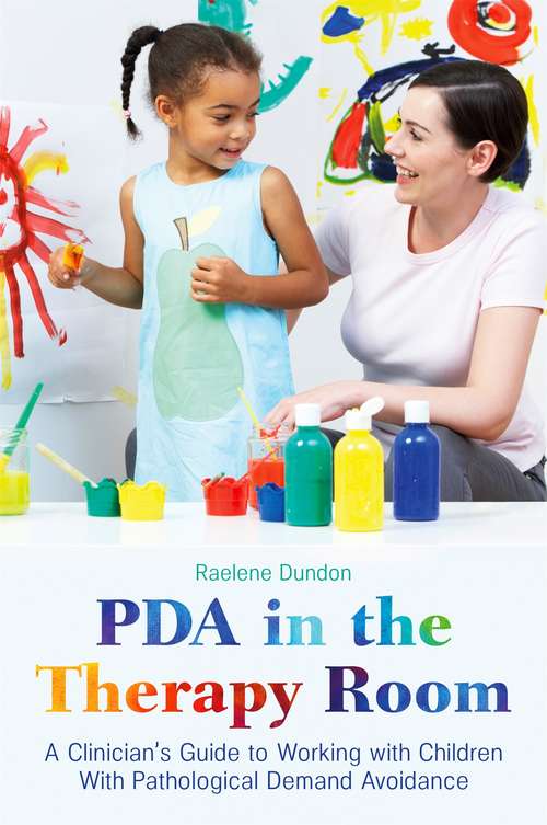 Book cover of PDA in the Therapy Room: A Clinician's Guide to Working with Children with Pathological Demand Avoidance