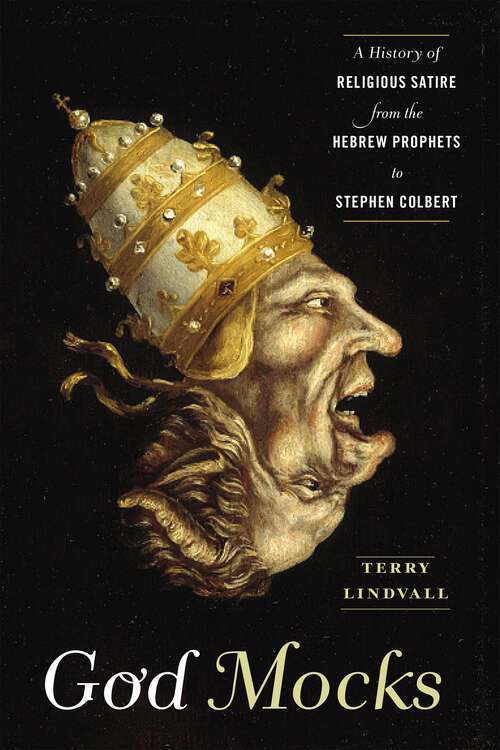 Book cover of God Mocks: A History of Religious Satire from the Hebrew Prophets to Stephen Colbert