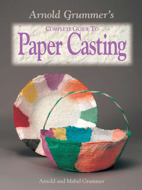 Book cover of Arnold Grummer's Complete Guide to Paper Casting