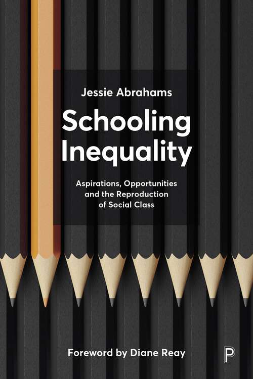 Book cover of Schooling Inequality: Aspirations, Opportunities and the Reproduction of Social Class