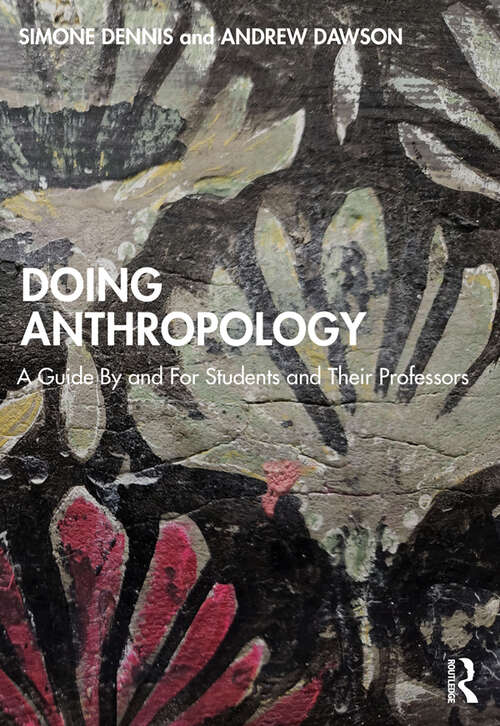 Doing Anthropology: A Guide By and For Students and Their Professors