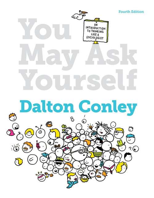 Book cover of You May Ask Yourself: An Introduction to Thinking Like a Sociologist,Fourth Edition