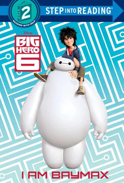 Book cover of I Am Baymax (Step into Reading)